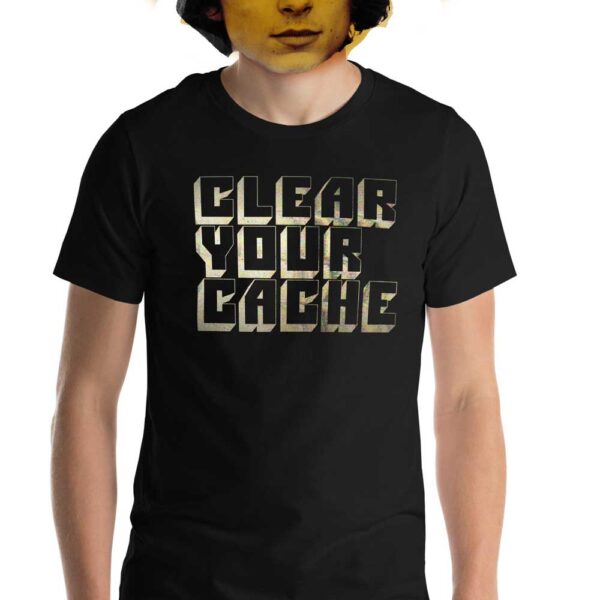 Clear Your Cache T-Shirt