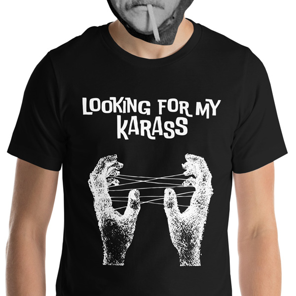 Looking for my Karass T-Shirt